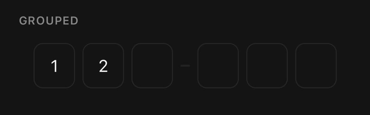 OtpInput — Grouped with a separator.