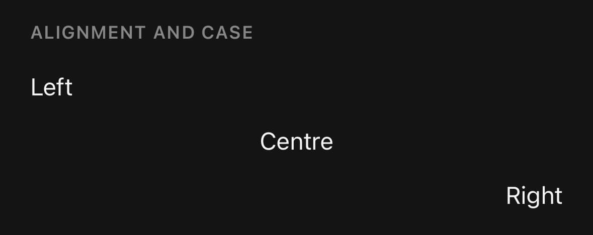 Typography — Alignment and case.